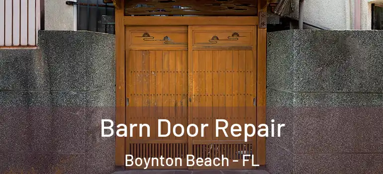  Barn Door Repair Boynton Beach - FL