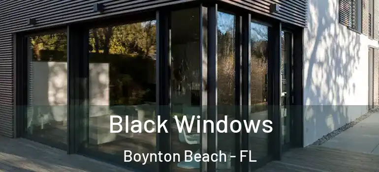  Black Windows Boynton Beach - FL