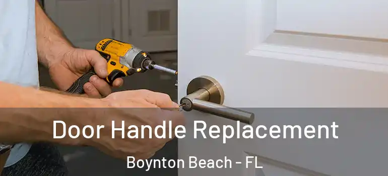  Door Handle Replacement Boynton Beach - FL