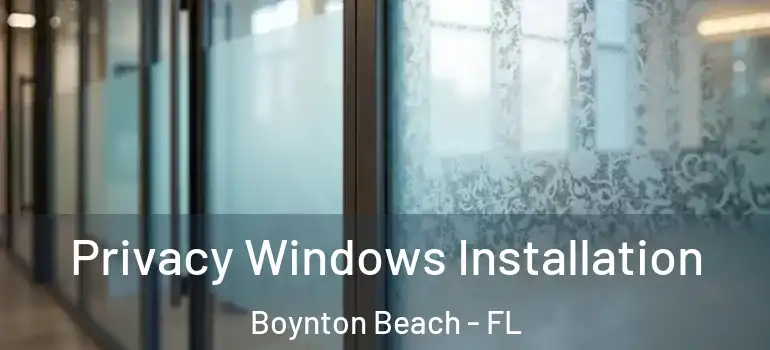  Privacy Windows Installation Boynton Beach - FL